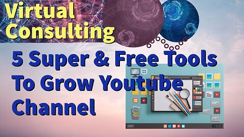 5 Super & Free Tools To Grow Your Youtube Channel