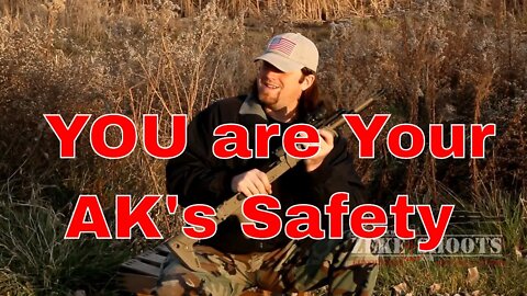 YOU are Your AK's Safety