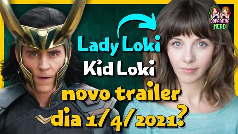 Série do Loki - Kid Loki, Lady Loki e novo trailer no dia 1º de abril? Atualizações e informações