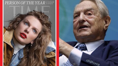 Person of the Year Taylor Swift vs C*nt of the Year George Soros