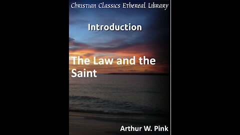 Audio Book, The Law and the Saint, Introduction by Arthur W Pink