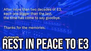 E3 Announcing It's Cancelled Forever Is Sad... (RIP)