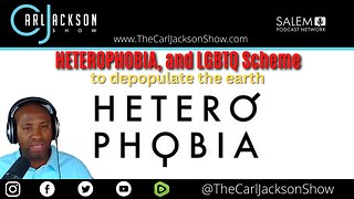 HETEROPHOBIA, and LGBTQ Scheme to depopulate the earth