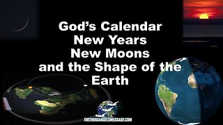 God's Calendar New Years New Moons and the Shape of the Earth