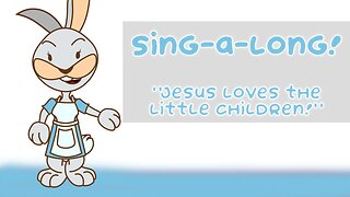 Jesus Loves The Little Children! | Sing-A-Long!
