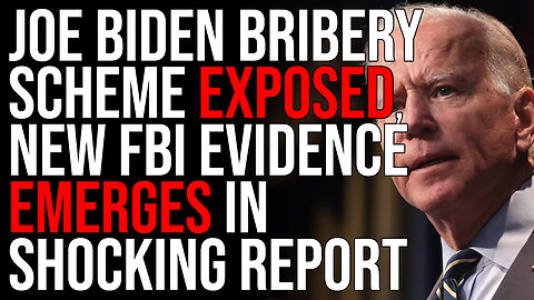 Joe Biden Burisma Bribery Scheme EXPOSED, New FBI Evidence Emerges In SHOCKING Report