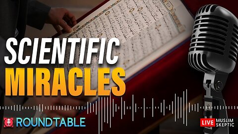 The Truth about Scientific Miracles in the Quran