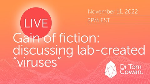 Gain of Fiction: Discussing Lab-Created "Viruses" Webinar from 11/11/22