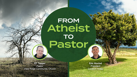 From Atheist to Pastor | Eric Hovind & Pastor ET Tapper | Creation Today Show #287