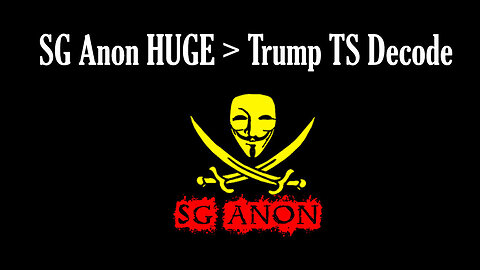 SG Anon HUGE Stream June 23 > Trump TS Decode