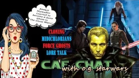 CAF CHAT || Force Sensitive Clones, Midichlorians and more......