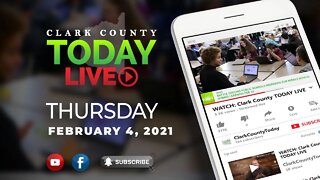 WATCH: Clark County TODAY LIVE • Thursday, February 4, 2021