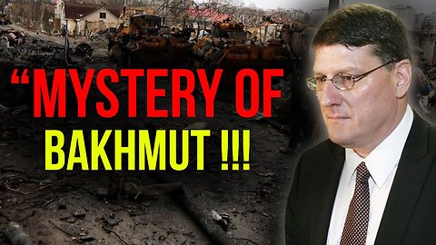 Scott Ritter: Mystery Of Bakhmut !!! What's Really Happening In Bakhmut...