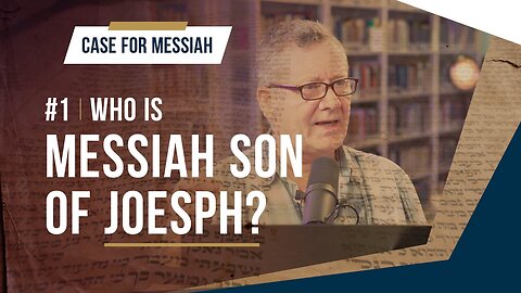 Yeshua, Messiah Son of Joseph_ - Messiah Son of Joseph - EP 1 - Case for Messiah