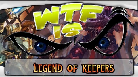 My attempt at: WTF Is... - Legend Of Keepers ?