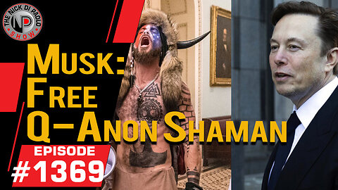 Musk: Free Q-Anon Shaman | Nick Di Paolo Show #1369