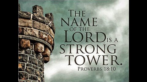 The Name of the Lord is a Strong Tower