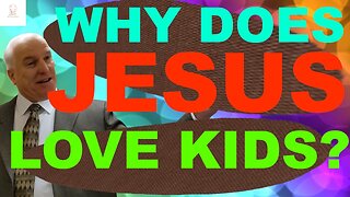 Why does Jesus love children?