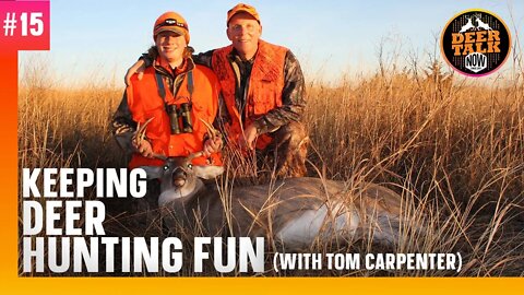 #15: KEEPING DEER HUNTING FUN with Tom Carpenter | Deer Talk Now Podcast