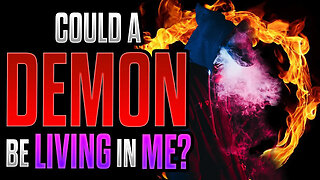 Could A Demon Be Living Inside Me?