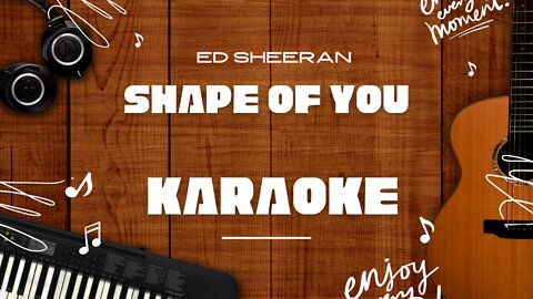 Shape of You - Ed Sheeran♬ Karaoke