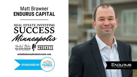 Real Estate Investing Success Minneapolis with Matt Brawner of Endurus Capital