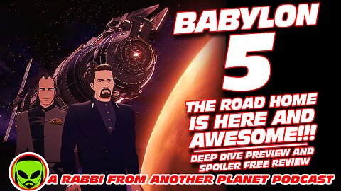 Babylon 5 the Road Home is HERE and AWESOME!!! Deep Dive Preview and Spoiler Free Review!!!
