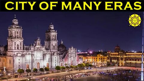 Mexico City-The City of Many Eras
