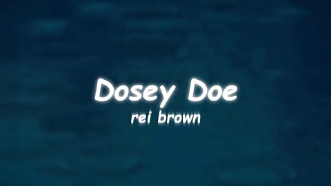 rei brown - Dosey Doe (Lyrics)