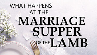 What Happens at the Marriage Supper of the Lamb? 01/04/2024