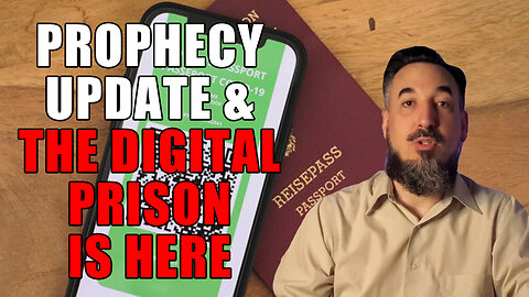 Prophecy Update - The Digital Prison Is Here