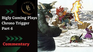 Beyond the Ruins - Chrono Trigger 100% Commentary Playthrough Part 6