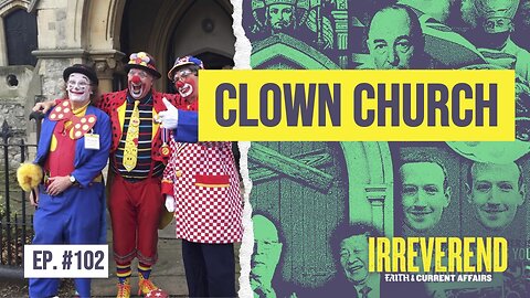 Clown Church - Irreverend Episode 102