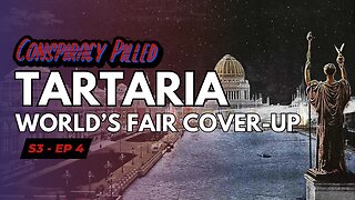 Tartaria: The World’s Fair Cover-Up - CONSPIRACY PILLED (S3-Ep4)