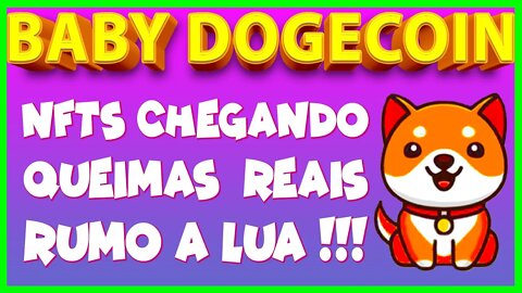 BABY DOGECOIN NFTS CHEGANDO QUEIMAS REAIS RUMO A LUA !!!