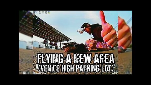 FPV Flying - Flying A New Area - Venice High Parking - Lot 1 Pack