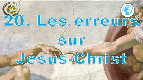 Cours de catéchisme 20 • Erreurs sur Jésus-Christ