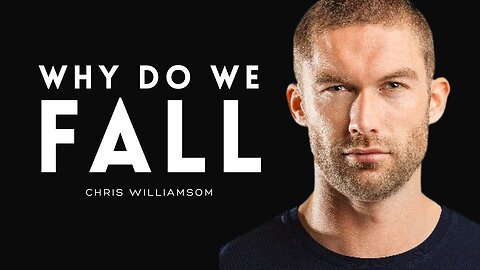 WHY DO WE FALL | Best Chris Williamson Motivational Video