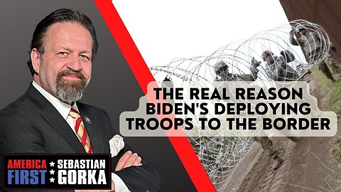 The real reason Biden's deploying troops to the border. Sebastian Gorka on AMERICA First
