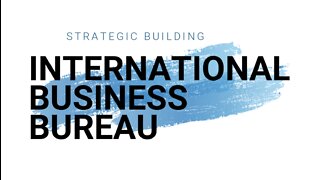 STRATEGIC BUILDING - INTERNATIONAL BUSINESS BUREAU