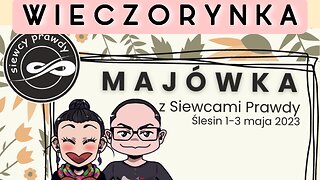 Wieczorynka - Majówka z Siewcami Prawdy