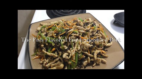 The Fish Flavored Fried Shredded Pork 鱼香肉丝