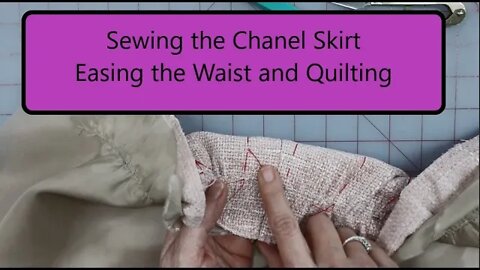 The Chanel Skirt - Easing the Waist and Quilting the Skirt