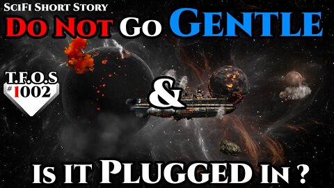 Do Not Go Gentle & Is IT Plugged In ? | Humans are space Orcs | Terrans are OP | TFOS1002