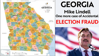 GEORGIA! JUST ONE MORE ACCIDENTAL CASE OF ELECTION FRAUD - MIKE LINDELL