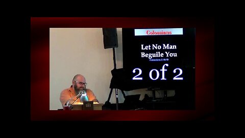 052 Let No Man Beguile You (Colossians 2:18-19) 2 of 2