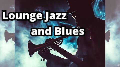 Chilled Lounge Jazz and Blues
