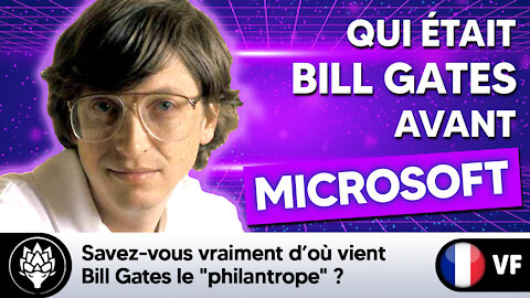Savez-vous vraiment d'où vient Bill Gates le "philantrope" ?
