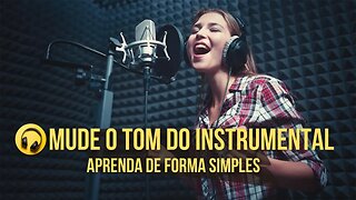 Aprenda como Mudar o Tom do seu Instrumental ou VS