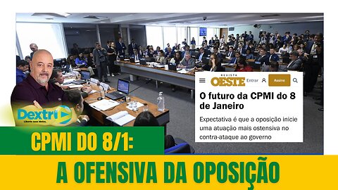 CPMI DO 8/1: A OFENSIVA DA OPOSIÇÃO